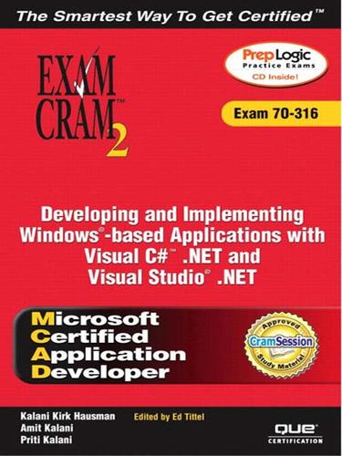 Cover for MCAD Developing and Implementing Windows-based Applications with Microsoft Visual C#™ .NET and Microsoft Visual Studio® .NET Exam Cram 2 (Exam Cram 70-316)