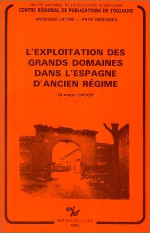 Cover for L' Exploitation des grands domaines dans l'Espagne d'Ancien Régime