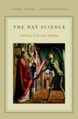 Cover for The Nay Science A History Of German Indology