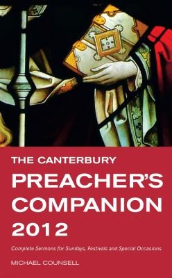 Cover for The Canterbury Preachers Companion 2012 150 Complete Sermons For Sundays Festivals And Special Occasions