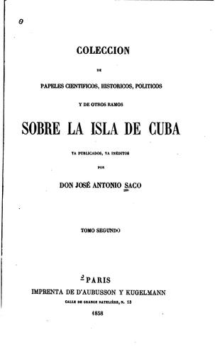 Cover for Coleccion de papeles cientificos, historicos, politicos y de otros Ramos sobre la isla de Cuba