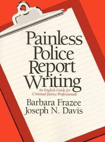 Cover for Painless Police Report Writing