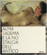 Cover for Alma Tadema e la nostalgia dell'antico