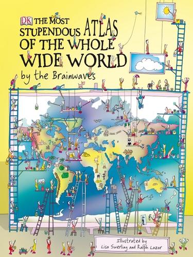 Cover for The Most Stupendous Atlas of the Whole Wide World by the Brainwaves