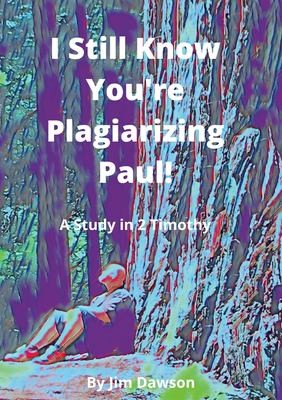 Cover for I Still Know You're Plagiarizing Paul!