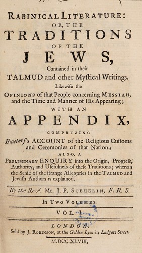 Cover for Rabbinical literature: or, the traditions of the Jews, contained in their Talmud and other mystical writings. Likewise the opinions of that people concerning Messiah, and the time and manner of His appearing; with an appendix, comprizing Buxtorf's account of the religious customs and ceremonies of that nation. Also, A preliminary enquiry into the origin, progress, authority, and usefulness of these traditions; wherein the sense of the strange allegories in the Talmud and Jewish authors is explained