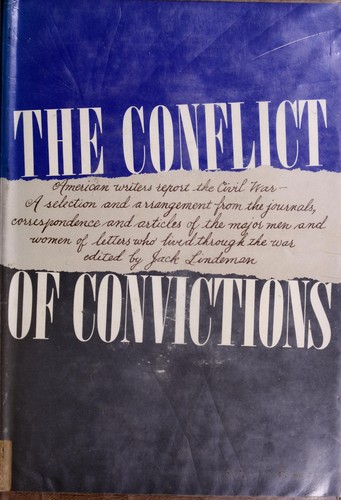 Cover for The conflict of convictions: American writers report the Civil War