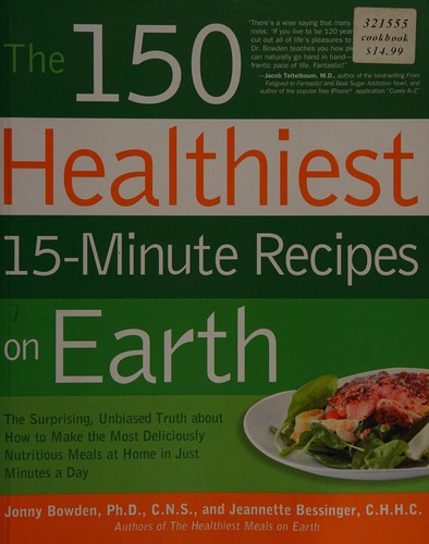 Cover for The 150 healthiest 15-minute recipes on earth