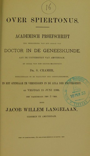 Cover for Over spiertonus. Academisch proefschrift terverkrijging van den graad van Doctor in de Geneeskunde. Aan de universiteit van Amsterdam. Op gezag van den Rector-magnificus Dr. S. Cramer, Hoogleeraar in de Faculteit der Godgeleerdheid, in het openbaar te verdedigen in de aula der universiteit. Op Vrijdag 15 Juni 1900. Des namiddags ten 3 ure