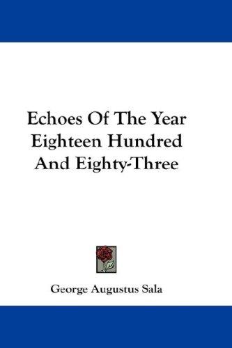 Cover for Echoes Of The Year Eighteen Hundred And Eighty-Three