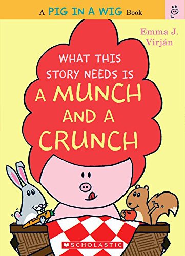 Cover for What This Story Needs Is a Munch and a Crunch