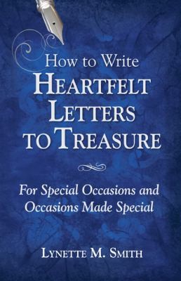 Cover for How To Write Heartfelt Letters To Treasure For Special Occasions And Occasions Made Special