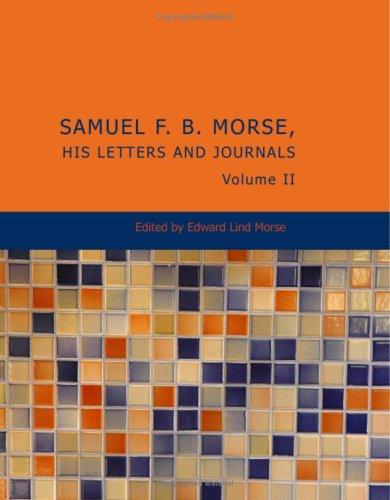 Cover for Samuel F. B. Morse His Letters and Journals Volume II