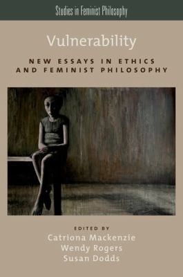 Cover for Vulnerability New Essays In Ethics And Feminist Philosophy