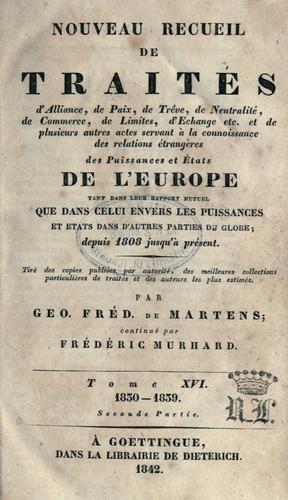 Cover for Nouveau recueil de traités d'alliance, de paix, de trève... et de plusieurs autres actes servant à la connaissance des relations étrangères des puissances... de l'Europe... depuis 1808 jusqu'à présent