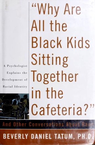 Cover for "Why are all the Black kids sitting together in the cafeteria?" and other conversations about race