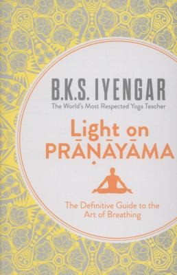 Cover for Light On Pranayama The Definitive Guide To The Art Of Breathing