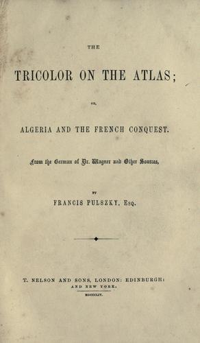 Cover for The Tricolor on the Atlas, or, Algeria and the French conquest
