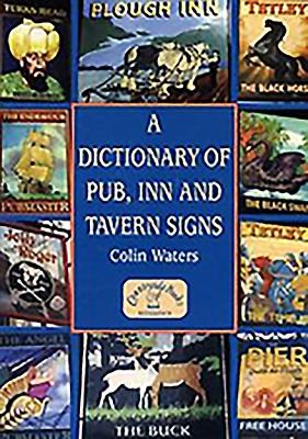 Cover for A Dictionary Of Pub Inn And Tavern Signs