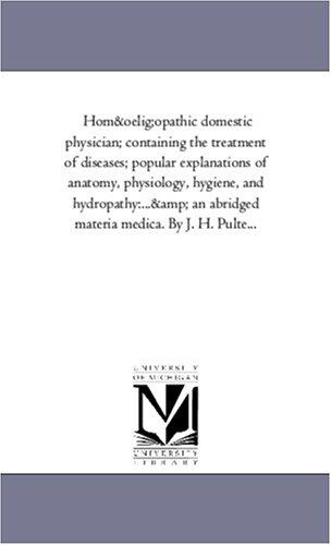 Cover for Hom&oelig;opathic domestic physician; containing the treatment of diseases; popular explanations of anatomy, physiology, hygiene, and hydropathy:...& an abridged materia medica. By J. H. Pulte...