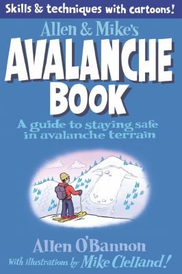 Cover for Allen Mikes Avalanche Book A Guide To Staying Safe In Avalanche Terrain