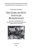 Cover for Die Gabe im Netz sozialer Beziehungen: zur sozialen Reproduktion der Kanak in der paici-Sprachregion um Kone