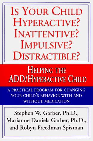 Cover for Is Your Child Hyperactive? Inattentive? Impulsive? Distractable?
