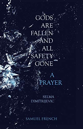 Cover for Gods Are Fallen And All Safety Gone and A Prayer