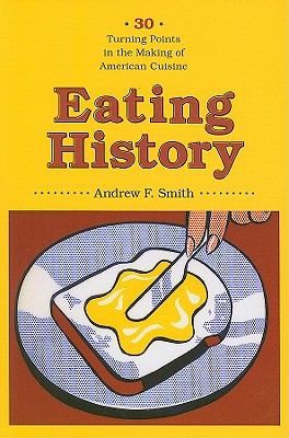 Cover for Eating History 30 Turning Points In The Making Of American Cuisine