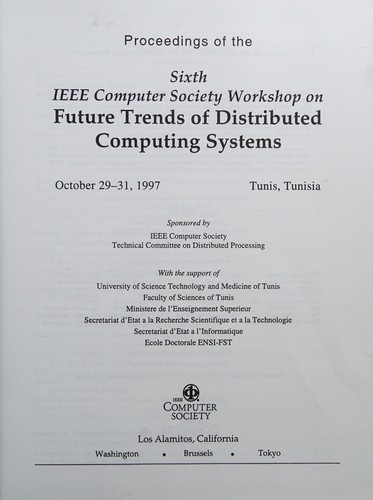 Cover for Proceedings of the Sixth IEEE Computer Society Workshop on Future Trends of Distributed Computing Systems, October 29-31, 1997, Tunis, Tunisia