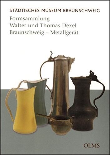 Cover for Formsammlung Walter und Thomas Dexel, Braunschweig: Metallger at