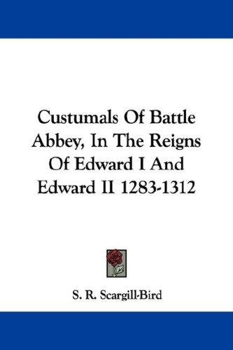 Cover for Custumals Of Battle Abbey, In The Reigns Of Edward I And Edward II 1283-1312
