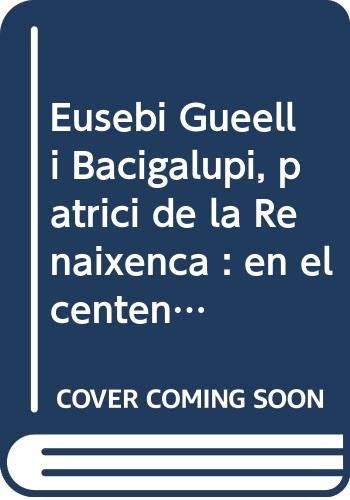 Cover for Eusebi Güell i Bacigalupi, patrici de la Renaixença. En el centenari de la seva mort  / Eusebi Güell i Bacigalupi, patricio de la ... fons)