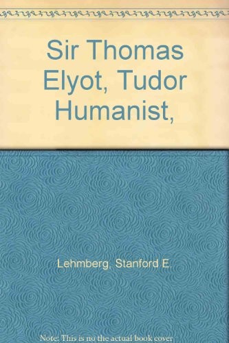 Cover for Sir Thomas Elyot, Tudor humanist