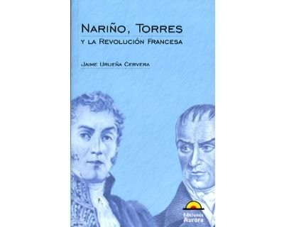 Cover for Nariño, Torres y la revolución francesa