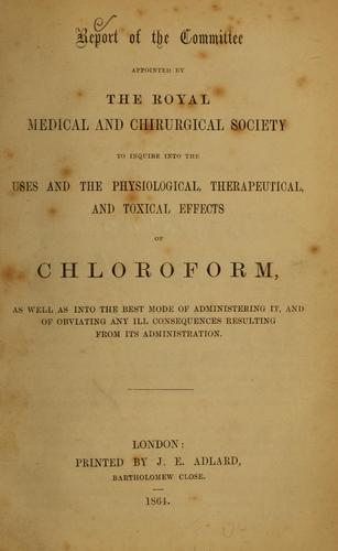 Cover for Report of the committee appointed by the Royal Medical and Chirurgical Society to inquire into the uses and the physiological, therapeutical, and toxical effects of chloroform, as well as into the best mode of administering it, and of obviating any ill consequences resulting from its administration