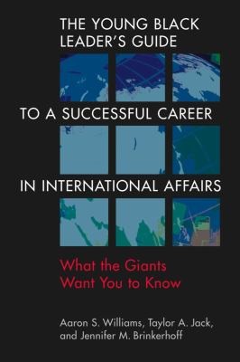 Cover for Young Black Leader's Guide to a Successful Career in International Affairs