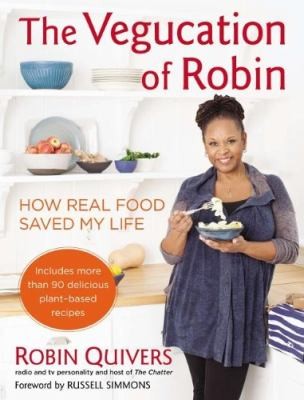 Cover for The Vegucation Of Robin How Real Food Saved My Life