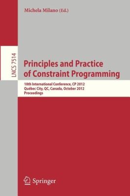 Cover for Principles And Practice Of Constraint Programming 18th International Conference Cp 2012 Qubec City Canada October 812 2012 Proceedings