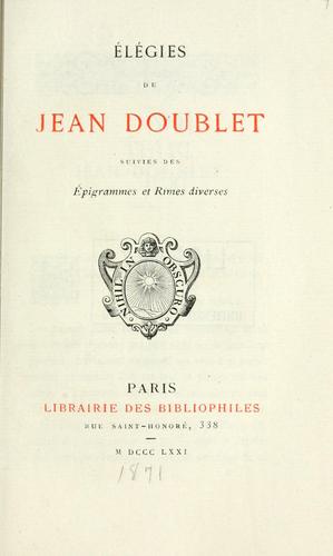 Cover for Élégies de Jean Doublet suivies des épigrammes et rimes diverses.