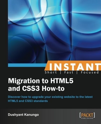 Cover for Instant Migration to HTML5 and CSS3 How-to