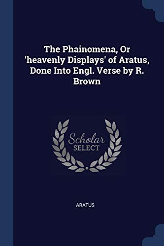 Cover for Phainomena, or 'heavenly Displays' of Aratus, Done into Engl. Verse by R. Brown