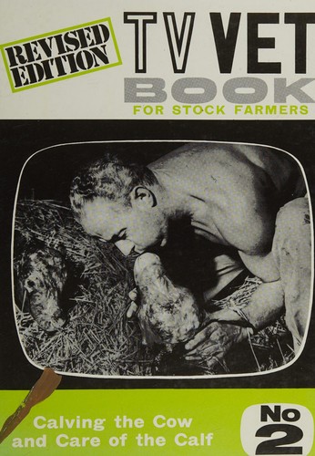 Cover for The T.V. Vet book for stock farmers no. 2: Calving the cow and care of the calf