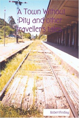 Cover for A Town Without Pity and other traveller's tales.