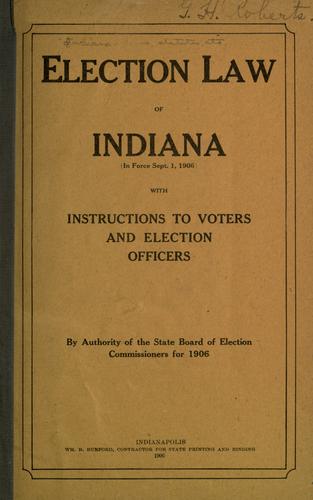 Cover for Elections law of Indiana (in force Sept. 1, 1906) with instructions to voters and election officers.