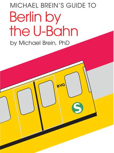 Cover for Michael Brein's Guide to Berlin by the U-Bahn (Subway)
