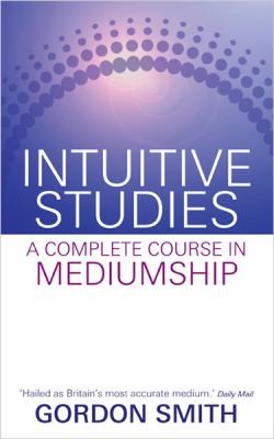Cover for Intuitive Studies A Complete Course In Mediumship