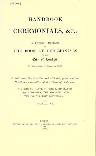 Cover for Handbook of Ceremonials, &c.: A rev. ed. of the Book of ceremonials of the city of London, as reprinted in proof in 1882.