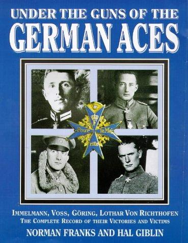 Cover for Under the Guns of the German Aces: Immelmann, Voss, Goring, Lothar Von Richthofen 