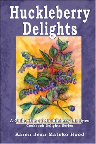 Cover for Huckleberry Delights Cookbook